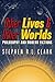 Other Lives & Other Worlds by Stephen R L Clark