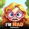 I'm Mad by Emily Hartmann