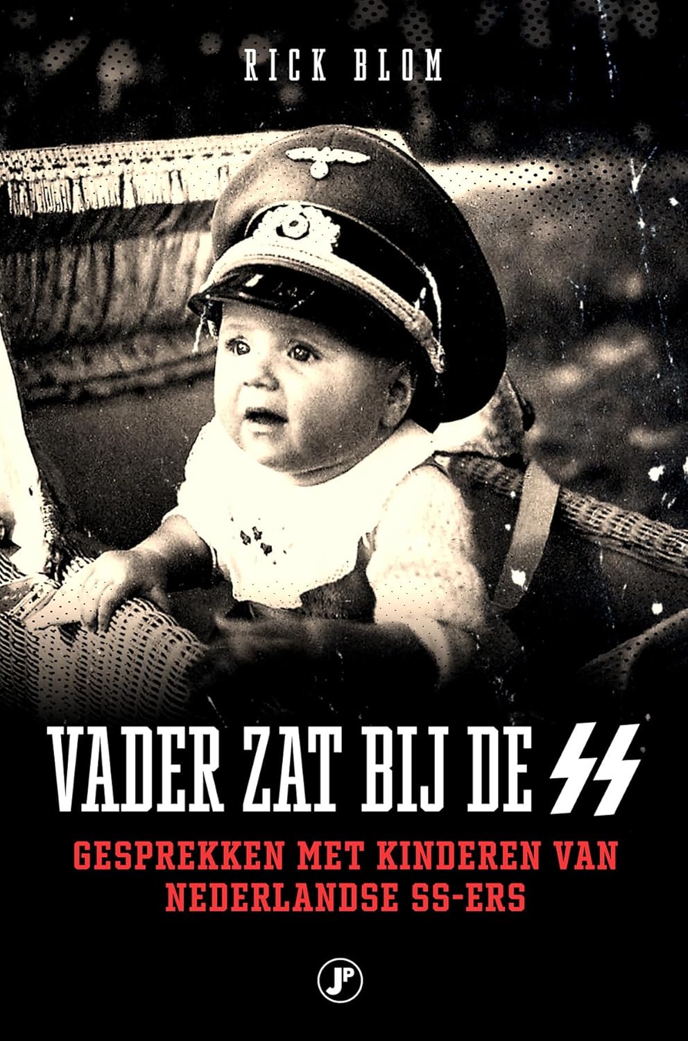 Vader zat bij de SS: Gesprekken met kinderen van Nederlandse SS'ers