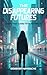 THE DISAPPEARING FUTURES : ...