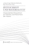 Zeitlichkeit und Materialität: Interdisziplinäre Perspektiven auf Theorien und Phänomene der Präsenz (Präsenz und implizites Wissen 4) (German Edition)