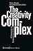 The Creativity Complex: A Companion to Contemporary Culture (Kulturen der Gesellschaft Book 36)