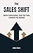 The Sales Shift: Master Con...