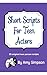 Short Scripts For Teen Acto...