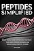 Peptides Simplified by Dylan Asher