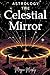 Astrology: The Celestial Mi...