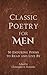 Classic Poetry for Men: 50 Enduring Poems to Read and Live By