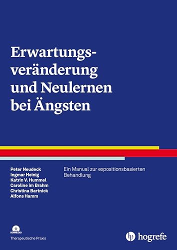 Erwartungsveränderung und Neulernen bei Ängsten: Ein Manual zur expositionsbasierten Behandlung (Therapeutische Praxis) (German Edition)