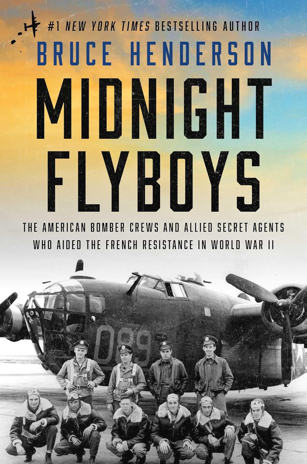 Midnight Flyboys: The American Bomber Crews and Allied Secret Agents Who Aided the French Resistance in World War II