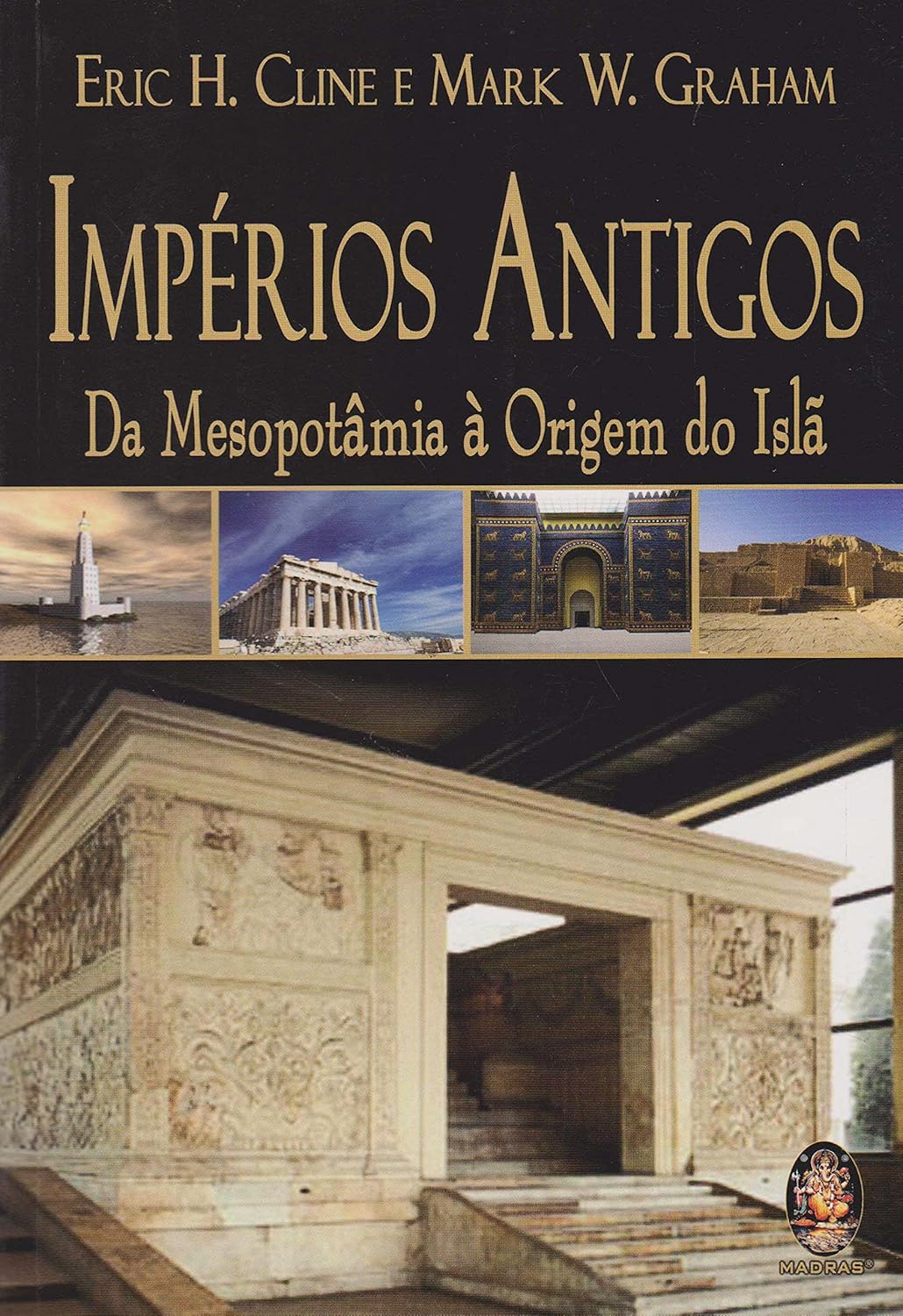 Impérios Antigos: Da Mesopotâmia À Origem do Islã