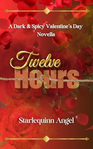 Twelve Hours: A Dark & Spicy Valentine's Day Novella (Devil's Bargain Series Book 1)