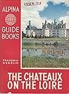 Les Chateaux de la Loire Alpina Guides