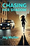 Chasing Her Shadow Chasing Her Shadow