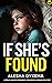 If She's Found by Alesha Dykema