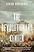 The Revolutionary Center by Adrian Wooldridge
