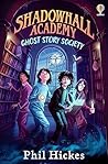 Ghost Story Society (Shadowhall Academy, #2)