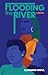 Flooding the River: A Coming-of-Age New Adult Fiction Novel