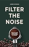 Filter The Noise:...
