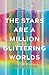 The Stars Are a Million Glittering Worlds by Gina Butson