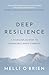 Deep Resilience: A four-step journey to unshakable inner strength