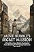 AUNT BUBBLE'S SECRET MISSION by Paul Murdock