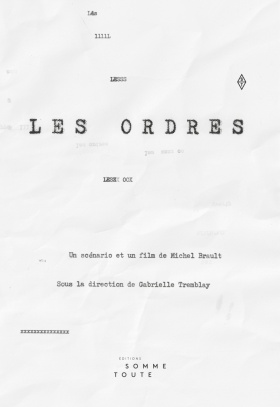 Les ordres: Un scénario et un film de Michel Brault
