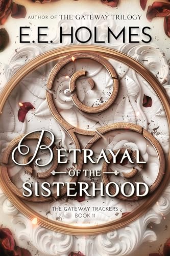 Betrayal of the Sisterhood (The Gateway Trackers Book 11)