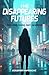 THE DISAPPEARING FUTURES: A...