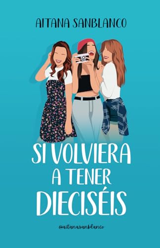 Si volviera a tener dieciséis (Viajeras del tiempo #1)