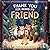 Thank You for Being My Friend by Em Bruce
