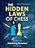 The Hidden Laws of Chess Volume 2 by Nick Maatman