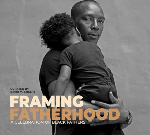 Framing Fatherhood: A Celebration of Black Fathers (Hardcover)