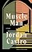 Muscle Man by Jordan Castro