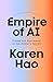 Empire of AI by Karen Hao