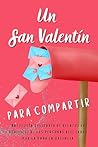 Un San Valentín para compartir: Antología solidaria de relatos en beneficio de las personas afectadas por la DANA en Valencia (Spanish Edition)