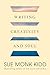 Writing Creativity and Soul by Sue Monk Kidd