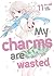 My charms are wasted, Vol. 11
