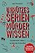 Unnützes Serien Mörder-Wissen
