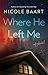 Where He Left Me: A Novel