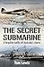 The Secret Submarine by Doctor Tom Lewis