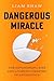 Dangerous Miracle by Liam Shaw Dangerous Miracle by Liam Shaw