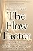The Flow Factor: How to Master Your Energy and Enter a State of Flow