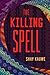 The Killing Spell by Shay Kauwe