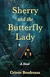 Sherry and the Butterfly Lady by Celeste Boudreaux