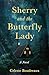 Sherry and the Butterfly Lady: A Novel