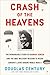 Crash of the Heavens: The Remarkable Story of Hannah Senesh and the Only Military Mission to Rescue Europe's Jews During World War II