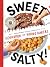 Sweet & Salty! by King Arthur Baking Company Sweet & Salty! by King Arthur Baking Company