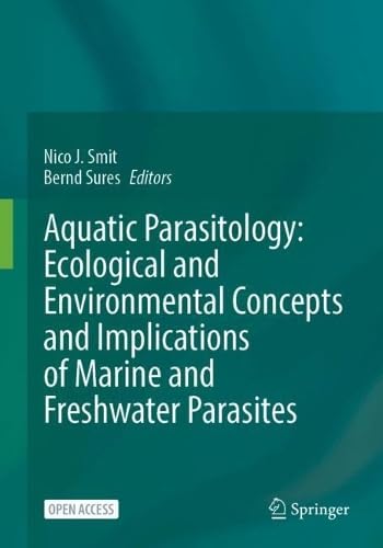 Aquatic Parasitology: Ecological and Environmental Concepts and Implications of Marine and Freshwater Parasites (Hardcover)