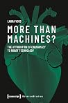 More Than Machines?: The Attribution of (In)Animacy to Robot Technology (Science Studies) More Than Machines?: The Attribution of (In)Animacy to Robot Technology (Science Studies)