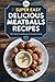 The Super Easy Delicious Meatballs Recipes by Power Publications
